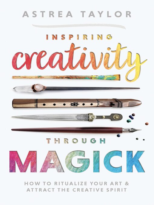 Title details for Inspiring Creativity Through Magick by Astrea Taylor - Available